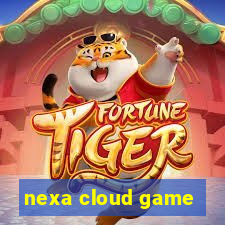 nexa cloud game