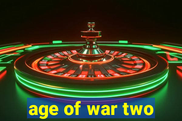 age of war two