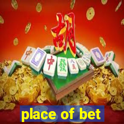 place of bet