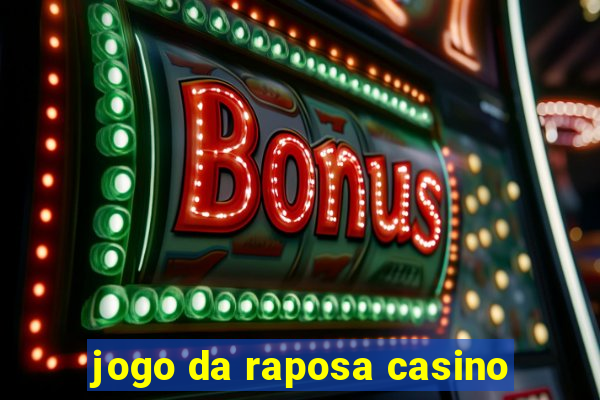 jogo da raposa casino