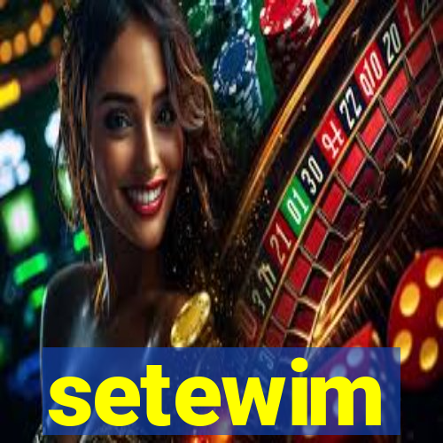 setewim