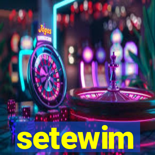 setewim