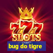 bug do tigre