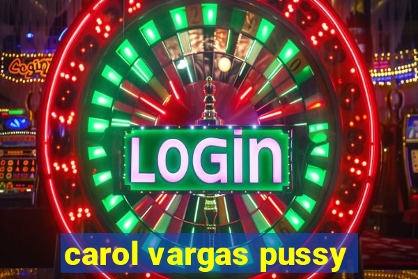 carol vargas pussy