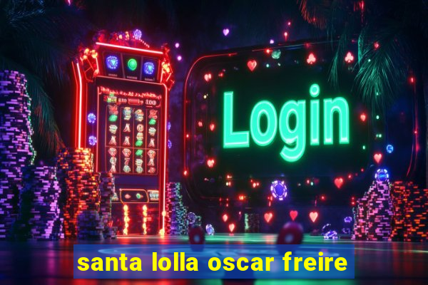 santa lolla oscar freire