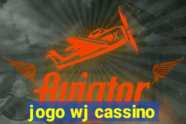 jogo wj cassino