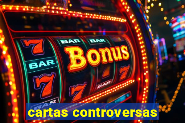 cartas controversas