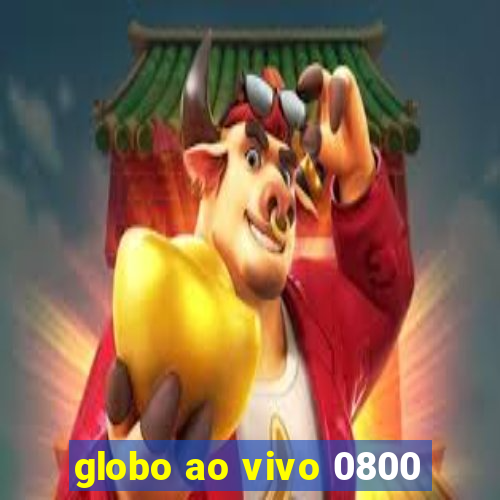 globo ao vivo 0800