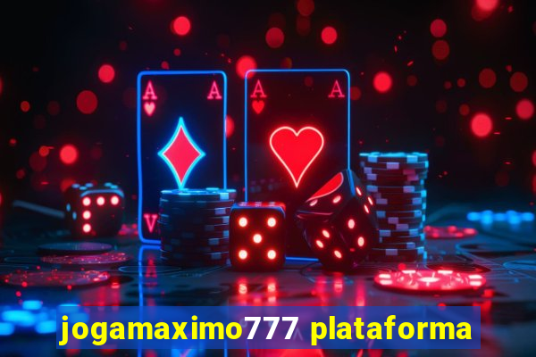 jogamaximo777 plataforma