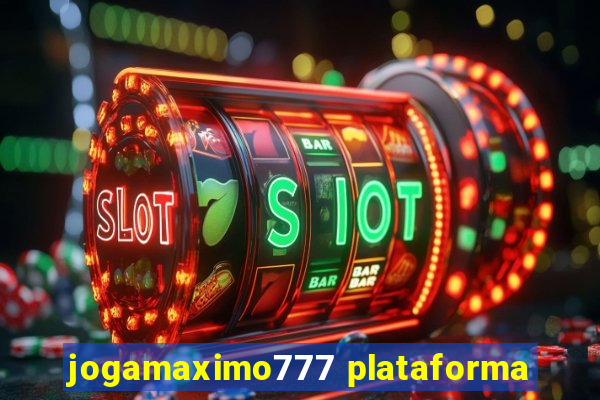 jogamaximo777 plataforma