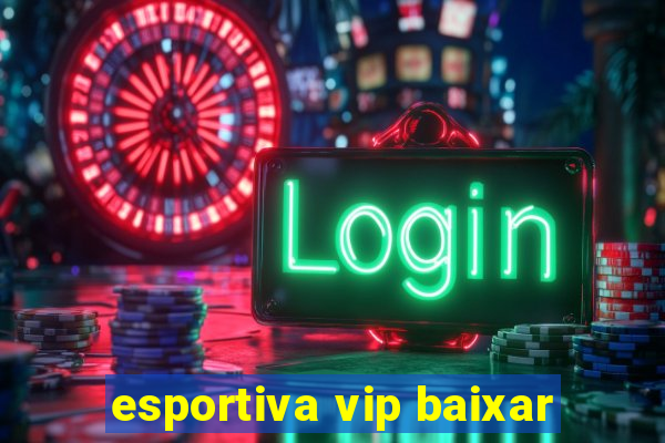 esportiva vip baixar