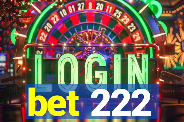 bet 222