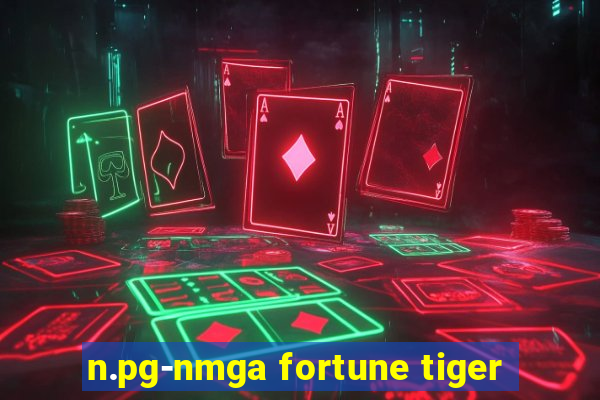 n.pg-nmga fortune tiger