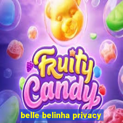 belle belinha privacy