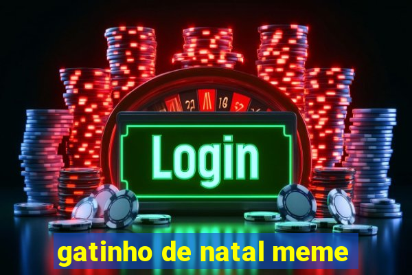 gatinho de natal meme