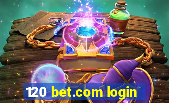 120 bet.com login