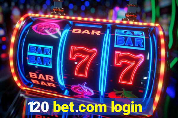 120 bet.com login