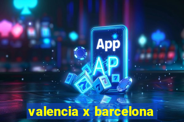 valencia x barcelona