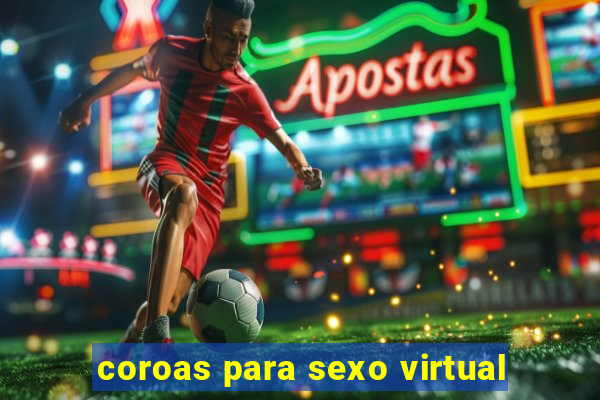 coroas para sexo virtual