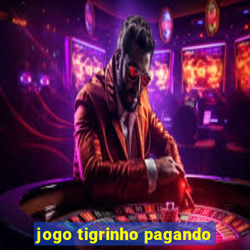 jogo tigrinho pagando