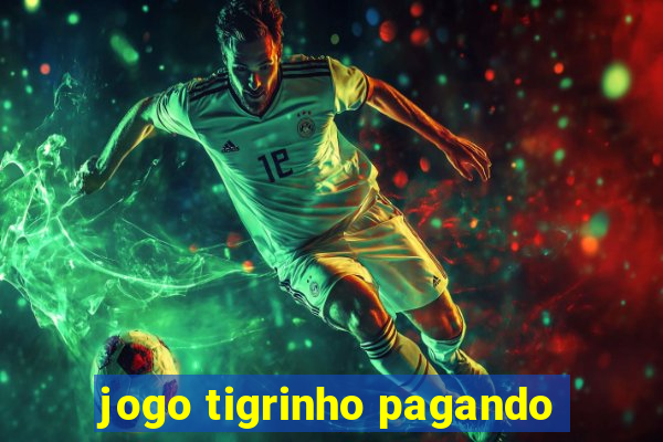 jogo tigrinho pagando