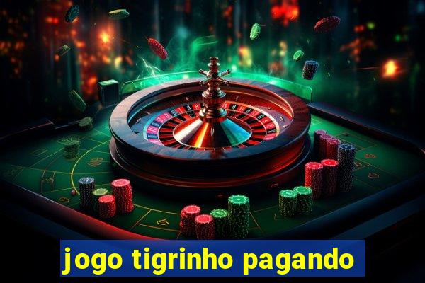 jogo tigrinho pagando