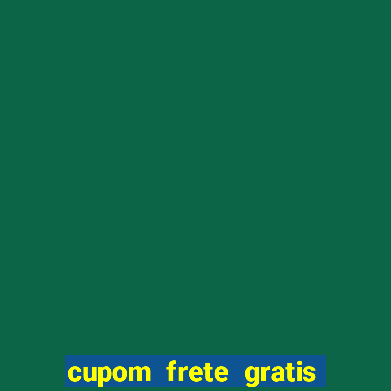 cupom frete gratis magazine luiza