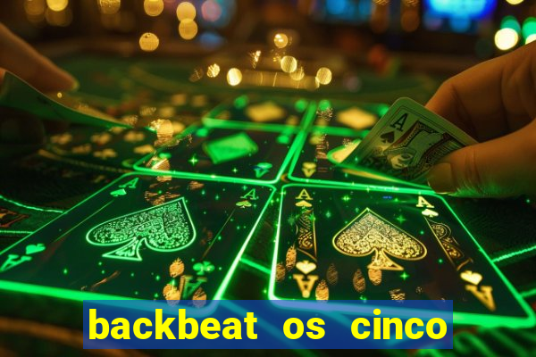 backbeat os cinco rapazes de liverpool download legendado