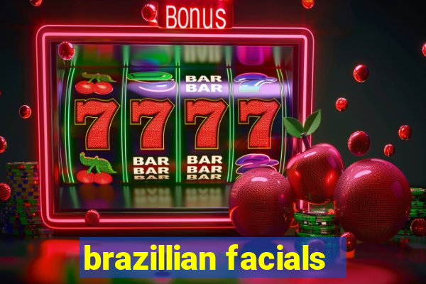 brazillian facials