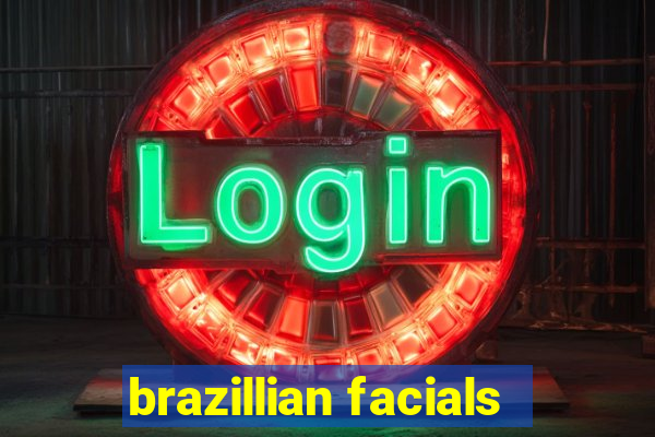 brazillian facials