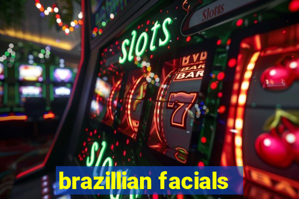 brazillian facials