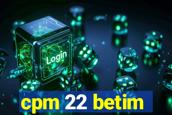 cpm 22 betim