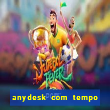 anydesk com tempo de uso