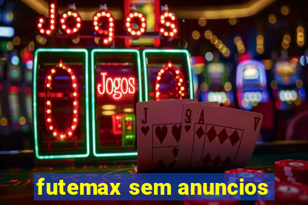 futemax sem anuncios