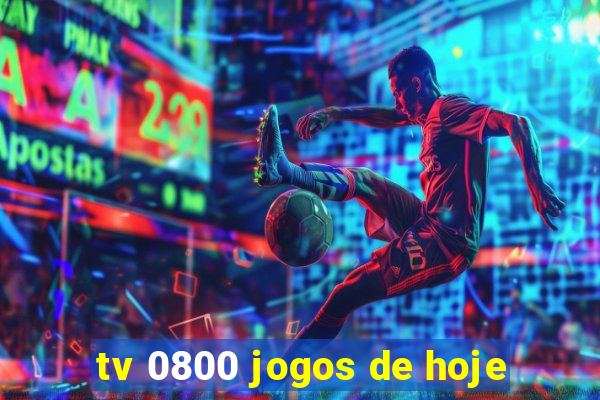 tv 0800 jogos de hoje