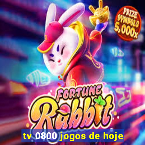 tv 0800 jogos de hoje