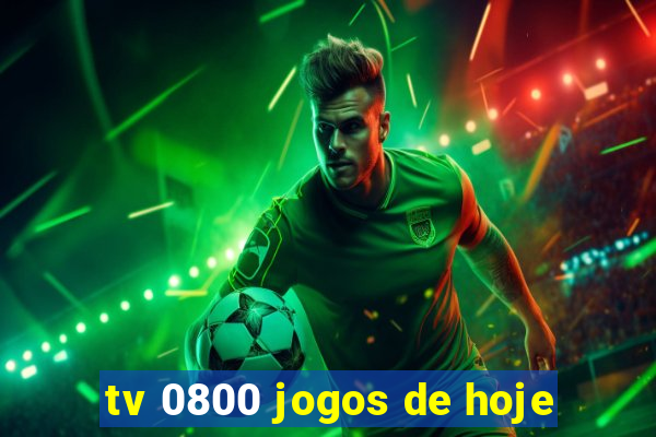 tv 0800 jogos de hoje