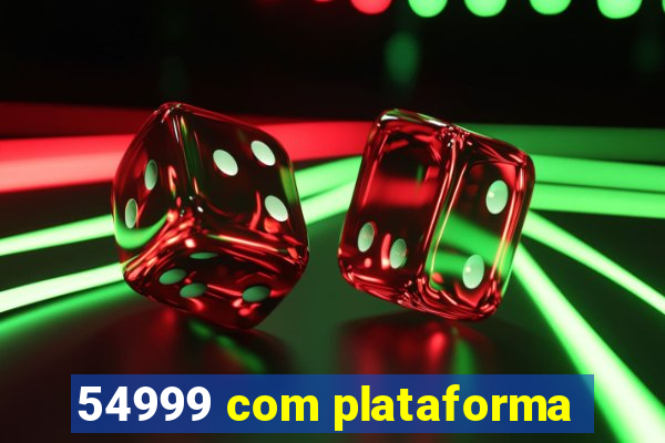 54999 com plataforma