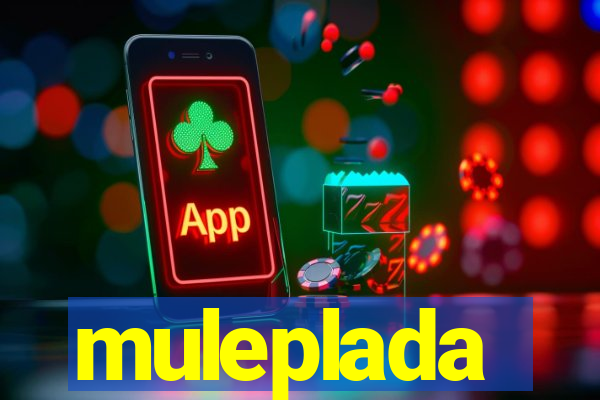 muleplada