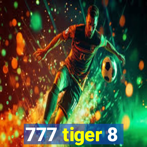 777 tiger 8