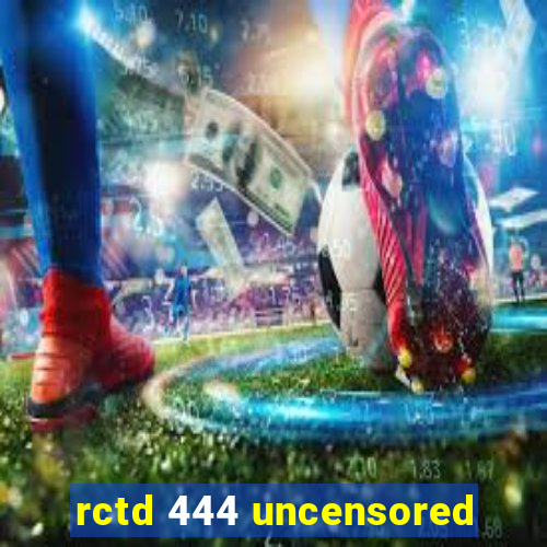 rctd 444 uncensored