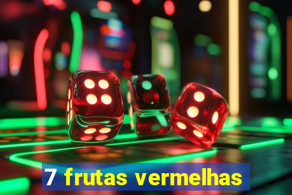 7 frutas vermelhas