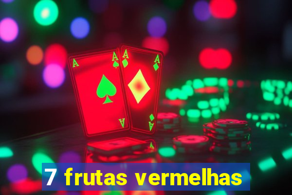 7 frutas vermelhas