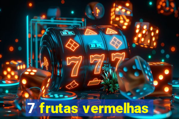 7 frutas vermelhas