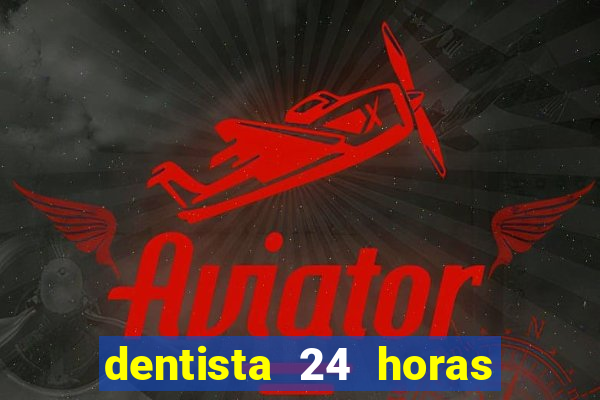 dentista 24 horas em betim