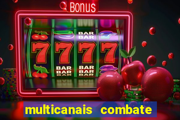 multicanais combate ao vivo