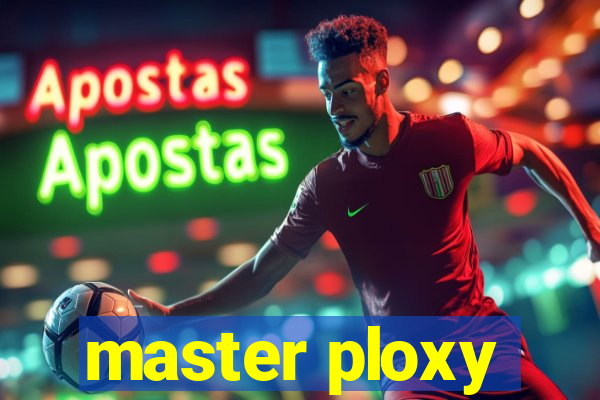 master ploxy