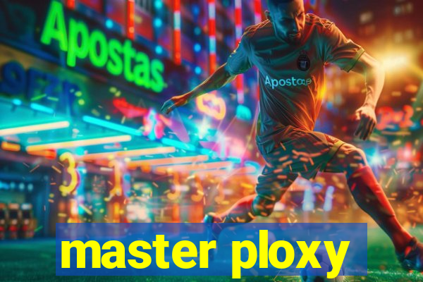 master ploxy