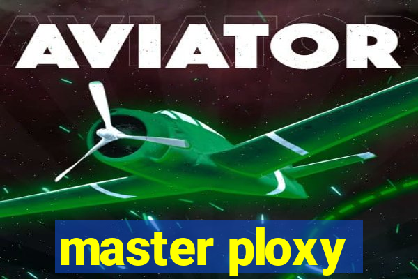 master ploxy