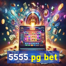 5555 pg bet